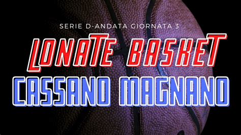 Lonate Basket Cassano Magnago Serie D Andata Giornata Youtube