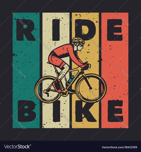 T Shirt Design Ride Bike With Man Riding Bicycle Vector Image