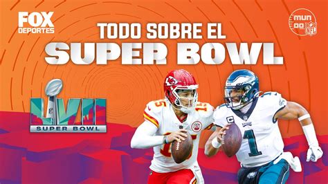 Gran Previa Todo Lo Que Tienes Que Saber Sobre El Super Bowl Fox