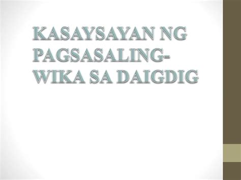 275994451 KASAYSAYAN NG PAGSASALING WIKA SA DAIGDIG Pptx Pptx