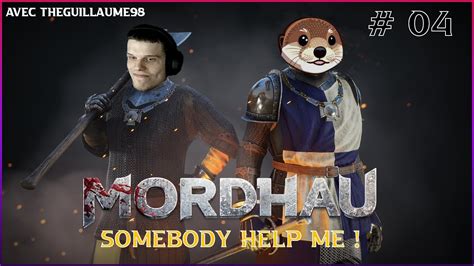 SOMEBODY HELP ME Mordhau Let S Play Fr 04 Avec TheGuillaume98