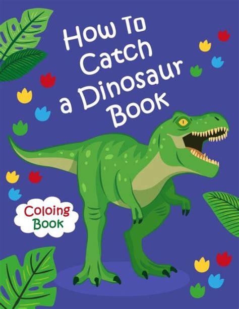 How To Catch a Dinosaur Book Coloring Book: Color and Learn the Names ...