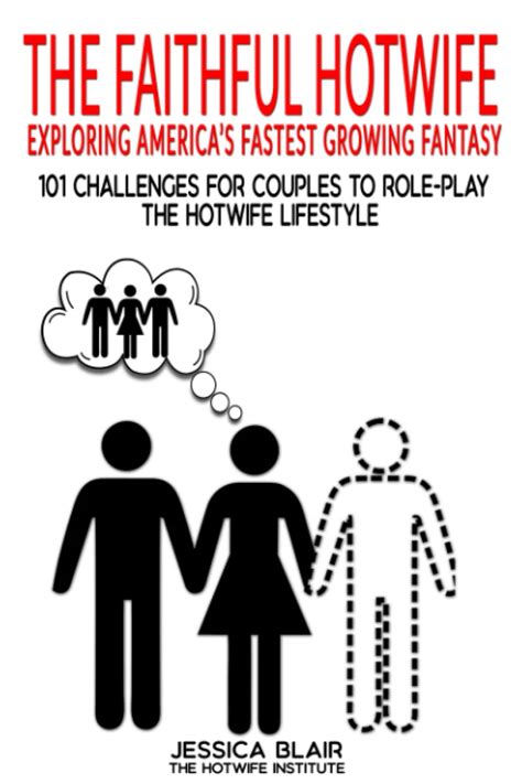 The Faithful Hotwife Exploring Americas Fastest Growing Fantasy 101 Challenges For Couples To