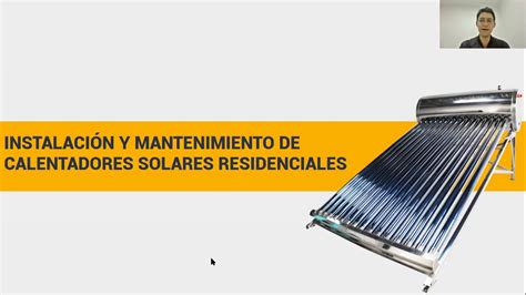 Instalaci N Y Mantenimiento De Calentadores Solares Residenciales Youtube