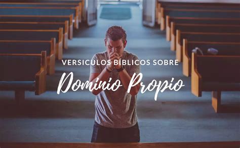 Vers Culos De La Biblia Sobre Dominio Propio Y Autocontrol