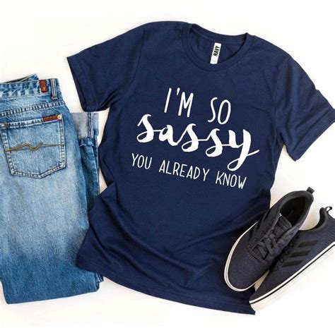 Im So Sassy You Already Know T Shirt Im Sassy Tee Etsy