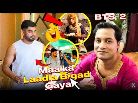 Maa Ka Laadla Bigad Gaya Part Bts Awanish Singh Youtube