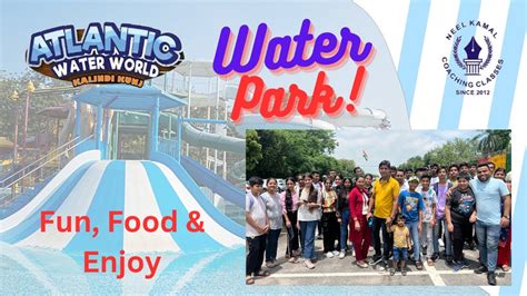 Atlantic Water Park Kalindi Kunj Atlantic Park All Rides Ticket