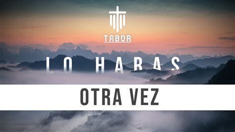 Lo Haras Otra Vez Remix Cover Video Lyric Oficial Grupo Tabor