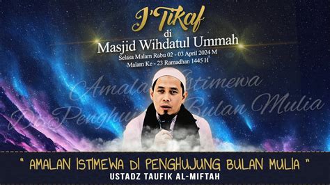 Mengetuk Pintu Langit Ustadz Fatih Karim I Tikaf Malam Ke