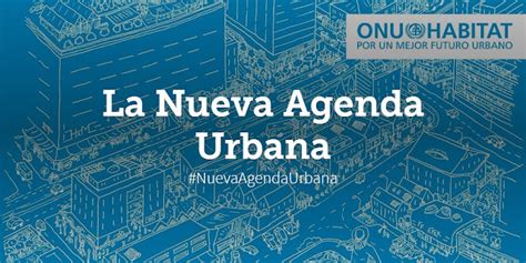 Qué es la Nueva Agenda Urbana