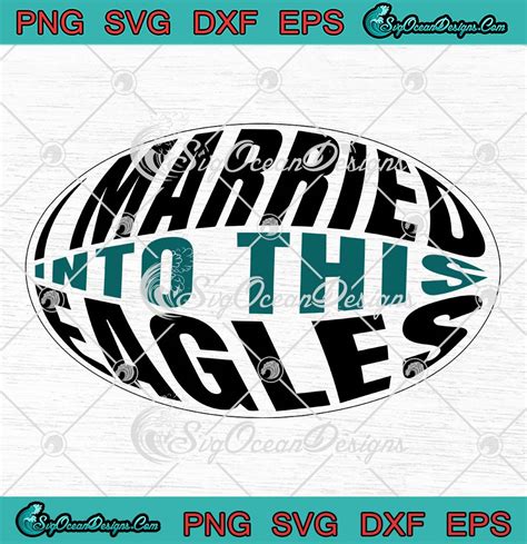 I Married Into This Eagles Funny Svg Philadelphia Eagles Fans Quote