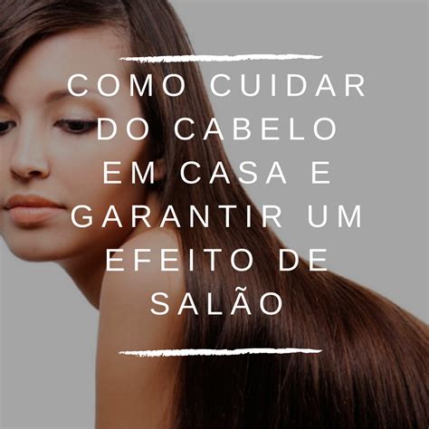 COMO CUIDAR DO CABELO EM CASA E DEIXAR EFEITO DE SALÃO