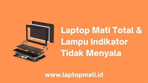 Laptop Mati Total Lampu Indikator Tidak Menyala Laptopmati Id