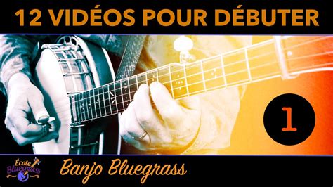 12 vidéos pour débuter au banjo bluegrass Vidéo 1 techniques main