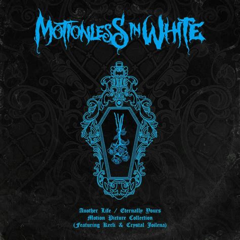 Motionless In White Release New EP, Another Life / Eternally Yours: Motion Picture Collection ...