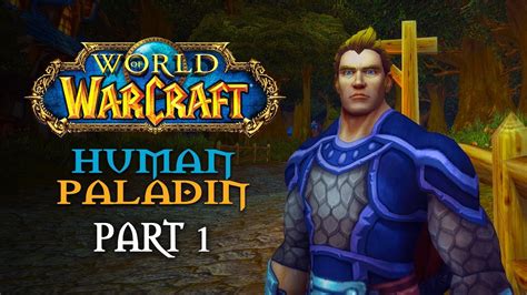 World Of Warcraft Playthrough Human Paladin Part 1 For The Alliance Youtube