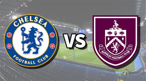 Chelsea Vs Burnley Live Stream How To Watch Premier League Game Online