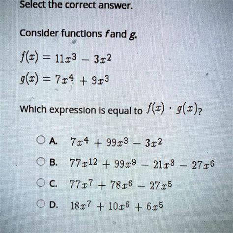 Solved Consider Functions F And G F X 11x 3 3x 2 G X 7x 4 9x 3 Which Expression Is