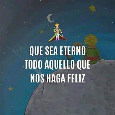 Que Sea Eterno Todo Aquello Que Nos Haga Feliz Frases