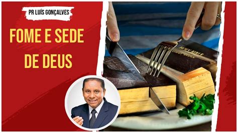 Fome E Sede De Deus Pr Luís Gonçalves Dia 3 Youtube