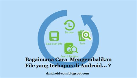 Cara Mengembalikan File Foto Dan Data Yang Terhapus Di Android Root