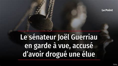 Le sénateur Joël Guerriau en garde à vue accusé davoir drogué une