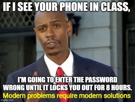 Image Tagged In Modern Problems Require Modern Solutions School Phone