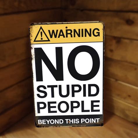 Warning No Stupid People Beyond This Point Metal Sign Indoor Etsy