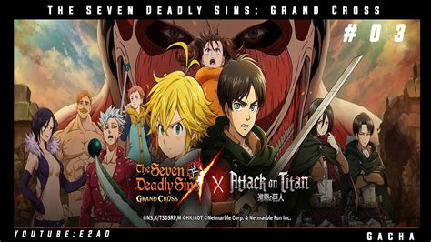 【gacha】seven Deadly Sins X Attack On Titan The Seven Deadly Sins Grand Cross Youtube