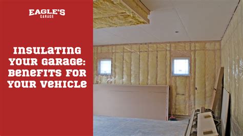 Insulating Your Garage: Benefits for Your Vehicle - Eagles Garage