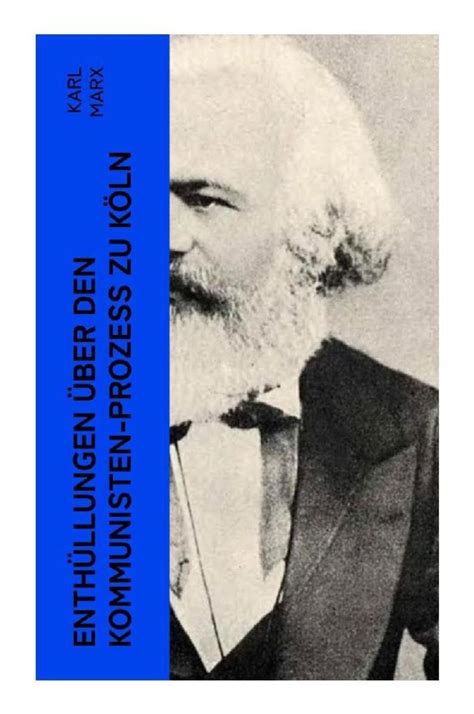 Enth Llungen Ber Den Kommunisten Proze Zu K Ln Von Karl Marx