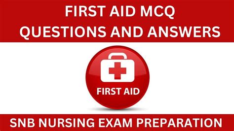 First Aid Nursing Mcq Questions And Answers Snb Nursing Exam