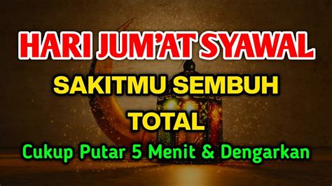 Mustajab Hari Jum At Bulan Syawal S Kit Ditubuhmu S Mbuh T Tal Hari