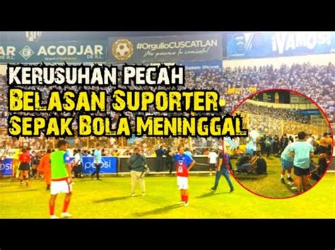 Dunia Sepak Bola Berduka Suporter Tewas Dalam Kerusuhan Di El