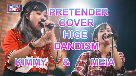 J Music Live 2022 Kimmy Meia Pretender Cover By Hige Dandism YouTube