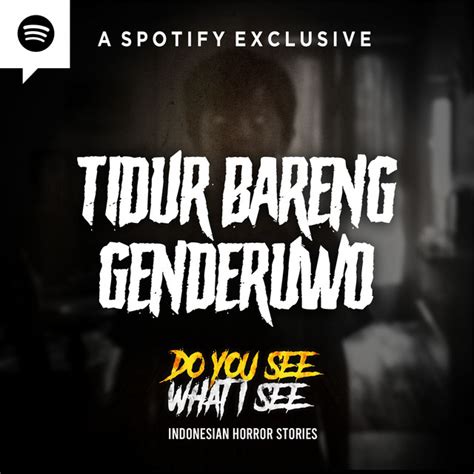 Tidur Bareng Genderuwo Do You See What I See Podcast On