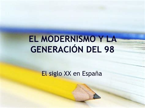 Ppt El Modernismo Y La GeneraciÓn Del 98 Powerpoint Presentation