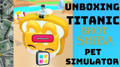 PET SIMULATOR 99 UNBOXING TITANIC PET BROT SHIBA AUS DEN USA