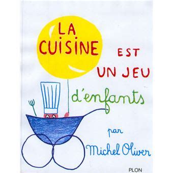 La cuisine est un jeu d enfants relié Michel Oliver Achat Livre