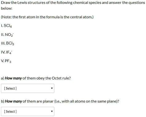 Solved Draw The Lewis Structures Of The Following Chemical Species And Answer The Questions