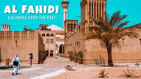 Dubai Al Fahidi The Gateway From The Past City S Oldest Neighborhood