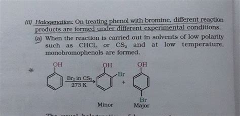 (ii) Halogenation: On treating phenol with bromine, different reaction pr..