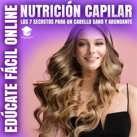 Nutrici N Capilar Los Secretos Para Un Cabello Sano Y Abundante