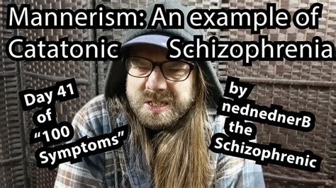 Mannerism In Catatonic Schizophrenia Day 41 Of 100 Symptoms Youtube