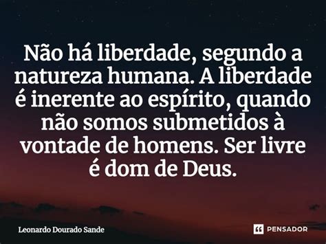 ⁠não Há Liberdade Segundo A Leonardo Dourado Sande Pensador