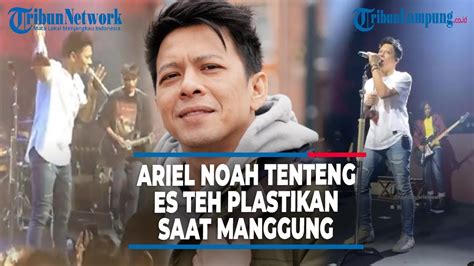 Ariel Noah Tenteng Es Teh Plastikan Saat Manggung Jadi Sorotan