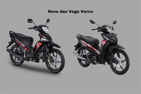 Honda Revo Dan Yamaha Vega Vorce Terus Bersaing Ini Spek Dan Harganya