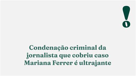 Condenação criminal da jornalista que cobriu caso Mariana Ferrer é