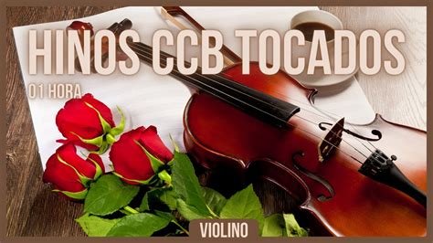 Hinos CCB Ao Som De Violino 01 Hora YouTube